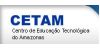 CETAM- Centro de Educação Tecnológica do Amazonas